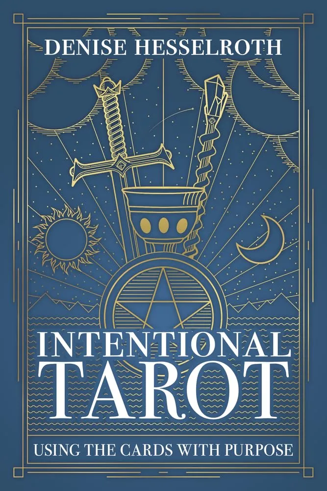 Intentional Tarot: Using the Cards with Purpose